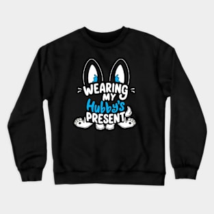 Wearing My Hubby's Present - Bunny Cartoon Crewneck Sweatshirt